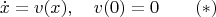 $$\dot x=v(x),\quad v(0)=0\qquad (*)$$