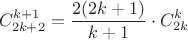$$
C_{2k+2}^{k+1}=\dfrac{2(2k+1)}{k+1}\cdot C_{2k}^k
$$