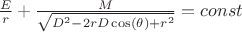$\frac{E}{r}+\frac{M}{\sqrt{D^2 -2rD\cos(\theta)+r^2}}=const$