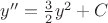 $y'' = \frac{3}{2}y^2 + C$