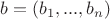 $b = (b_1, ... , b_n)$