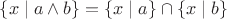 $\{x\mid a\wedge b\} = \{x\mid a\}\cap\{x\mid b\}$