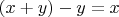 $(x+y)-y = x$