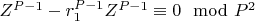 $Z ^{P-1}-r_1^{P-1}Z^{P-1}\equiv 0\mod P^2$