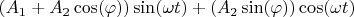 $(A_1 + A_2\cos(\varphi))\sin(\omega t) + (A_2 \sin(\varphi)) \cos(\omega t)$