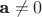 $\textbf{a}\neq 0$