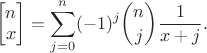 $$\left[\begin{matrix}n\\x\end{matrix}\right] = \sum_{j=0}^n (-1)^j {n\choose j} \frac{1}{x+j}.$$