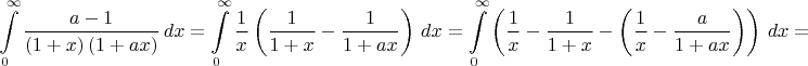 $$\int\limits_{0}^{\infty}\dfrac{a-1}{\left(1+x\right)\left(1+ax\right)}\,dx=\int\limits_{0}^{\infty}\dfrac{1}{x}\left(\dfrac{1}{1+x}-\dfrac{1}{1+ax}\right)\right)\,dx=\int\limits_{0}^{\infty}\left(\dfrac{1}{x}-\dfrac{1}{1+x}-\left(\dfrac{1}{x}-\dfrac{a}{1+ax}\right)\right)\,dx=$$