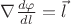 $\nabla \frac{d\varphi}{dl}=\vec{l}$