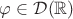 $\varphi \in \mathcal D (\mathbb{R})$