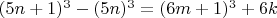 $(5n+1)^3-(5n)^3 = (6m+1)^3+6k$