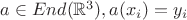 $a\in End(\mathbb{R}^3), a(x_i)=y_i$