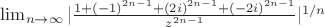 $\lim_{n \to \infty} |\frac {1+(-1)^{2n-1}+(2 i)^{2n-1}+(-2 i)^{2n-1}}{z^{2n-1}}|^{1/n}$