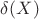 $\delta(X)$