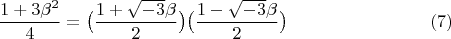 $$\dfrac {1+3\beta^2} 4 = \bigl(\dfrac  {1+\sqrt{-3}\beta} 2 \bigr)   \bigl(\dfrac {1-\sqrt{-3}\beta} 2 \bigr) \eqno (7) $$