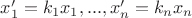 $x'_1=k_1x_1,...,x'_n=k_nx_n$