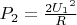 $P_2=\frac{2{U_1}^2}{R}$