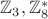 $\mathbb{Z}_3, \mathbb{Z}_8^*$