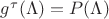 $g^{\tau} (\Lambda) = P(\Lambda)$