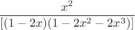 $$
\frac{x^2}{[(1-2x)(1-2x^2-2x^3)]}
$$