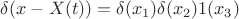 $\delta(x-X(t))=\delta(x_1)\delta(x_2)1(x_3)$