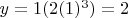 $y = 1(2(1)^3) = 2$