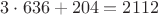 $3\cdot636 + 204 = 2112$