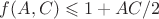 $f(A,C) \leqslant 1+AC/2$