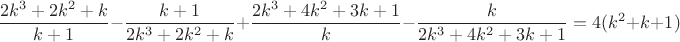 $$\frac{2k^3+2k^2+k}{k+1}-\frac{k+1}{2k^3+2k^2+k}+\frac{2k^3+4k^2+3k+1}{k}-\frac{k}{2k^3+4k^2+3k+1}=4(k^2+k+1)$$