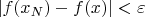 $|f(x_N)-f(x)|<\varepsilon$