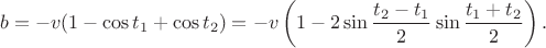 $$
b=-v(1-\cos t_1+\cos t_2)=-v\left(1-2\sin\frac{t_2-t_1}2\sin\frac{t_1+t_2}2\right).
$$
