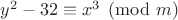 $y^2-32 \equiv x^3 \pmod{m}$
