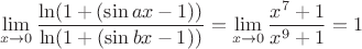 $$\lim\limits_{x\to 0}\frac{\ln(1+(\sin ax -1))}{\ln(1+(\sin bx -1))}=\lim\limits_{x\to 0}\frac{x^7+1}{x^9+1}=1$$