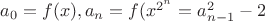 $a_0=f(x),a_n=f(x^{2^n}}=a_{n-1}^2-2$