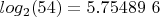 $log_2(54)=5.75489~6$