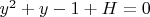 $y^2+y-1+H=0$