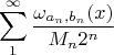 $$\sum\limits_1^{\infty} \frac{\omega_{a_n, b_n} (x)} {M_n 2^n}$$