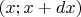 $(x; x+dx)$