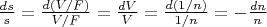 $\frac{ds}{s}}= \frac{d(V/F)}{V/F}}= \frac{dV}{V}}= \frac{d(1/n)}{1/n}}= -\frac{dn}{n}}$