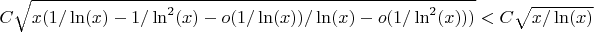 $C\sqrt{x(1/\ln(x)-1/\ln^2(x)-o(1/\ln(x))/\ln(x)-o(1/\ln^2(x)))}<C\sqrt{x/\ln(x)}$