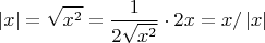 $$
\left| x \right| = \sqrt {x^2 }  = {1 \over {2\sqrt {x^2 } }} \cdot 2x = x/\left| x \right|
$$