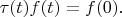 $\tau(t)f(t)=f(0).$