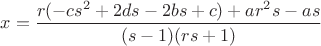 $x=\dfrac{r(-c{s^2}+2ds-2bs+c)+a{r^2}s-as}{(s-1)(rs+1)}$