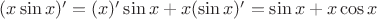 $(x\sin x)'=(x)'\sin x+x(\sin x)'=\sin x+x\cos x$