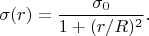 $$\sigma(r)=\frac{\sigma_0}{1+(r/R)^2}.$$