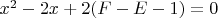 $x^2-2x+2(F-E-1)=0$