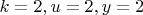 $k=2,u=2,y=2$