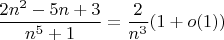 $$\frac{2n^2-5n+3}{n^5+1}=\frac{2}{n^3}(1+o(1))$$