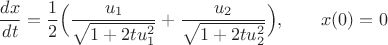 $$\frac{dx}{dt}=\frac{1}{2}\Bigl( \frac{u_1}{\sqrt{1+2tu_1^2}} + \frac{u_2}{\sqrt{1+2tu_2^2}}\Bigr), \qquad x(0)=0
$$