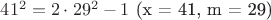 $41^2 = 2 \cdot 29^2 - 1$ (x = 41, m = 29)